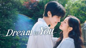 Dream to You - مسلسل مترجم
